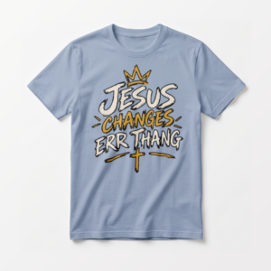 Jesus Changes Err Thang